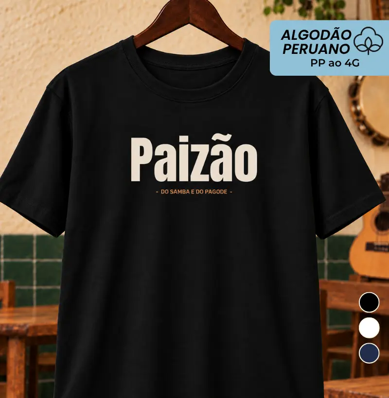Paizão do Samba e do Pagode - Camiseta Algodão Peruano