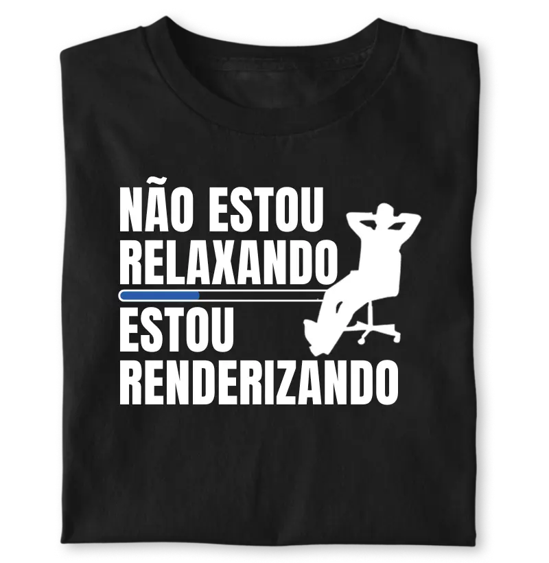 Não estou relaxando, estou renderizando