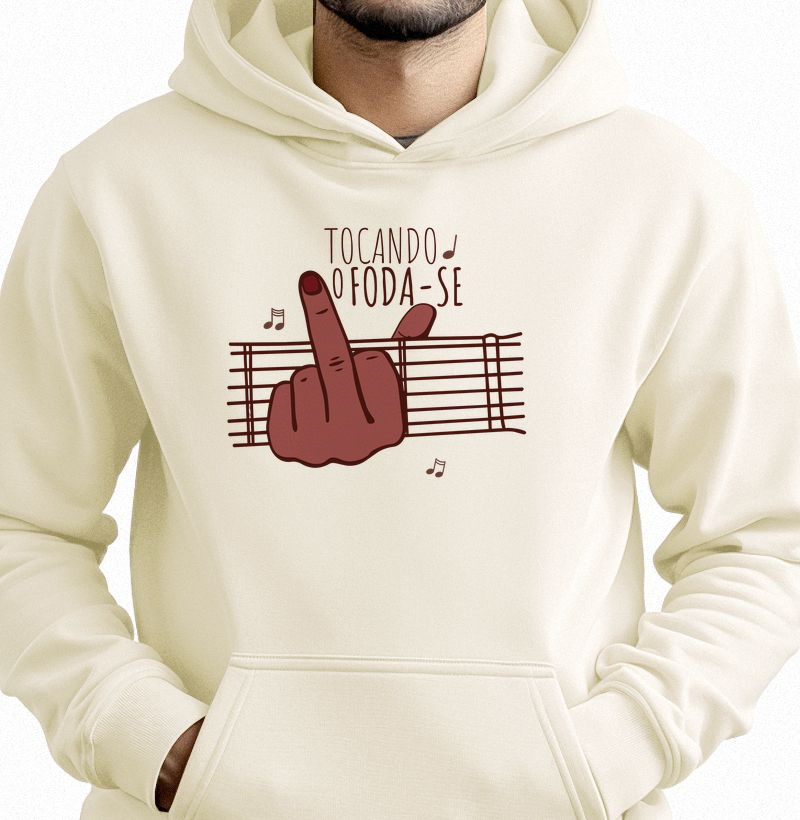 Moletom Hoodie Tocando o Foda-se