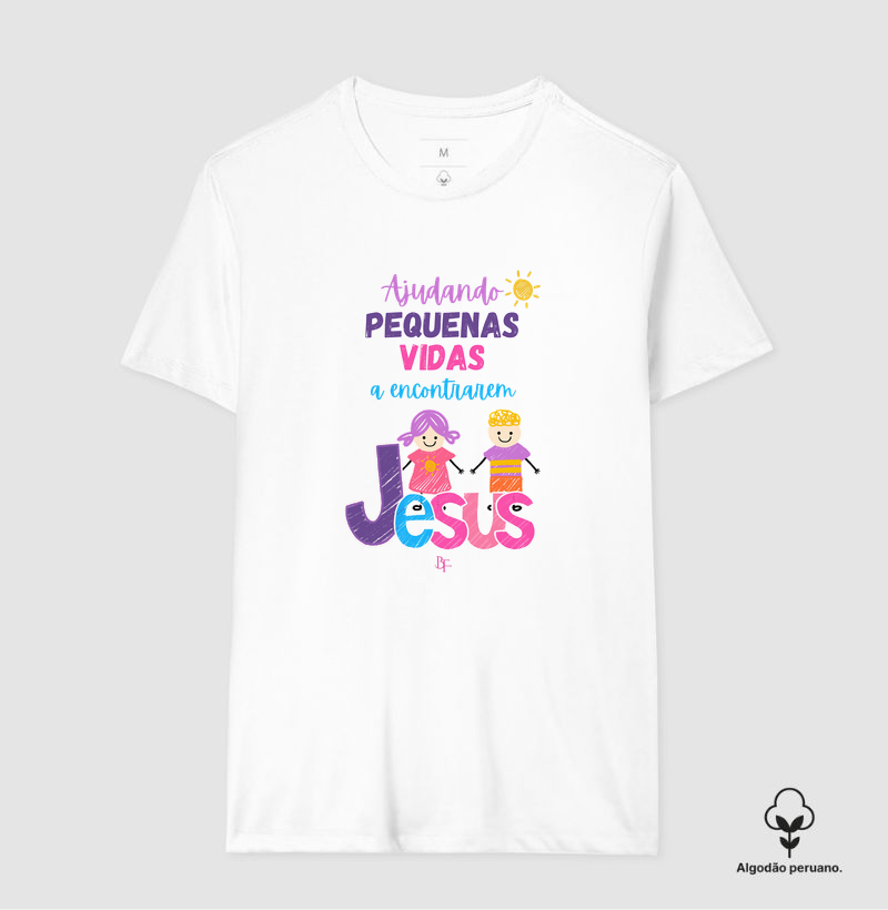 Ajudando pequenas vidas a encontrarem Jesus - Camiseta Algodão Peruano