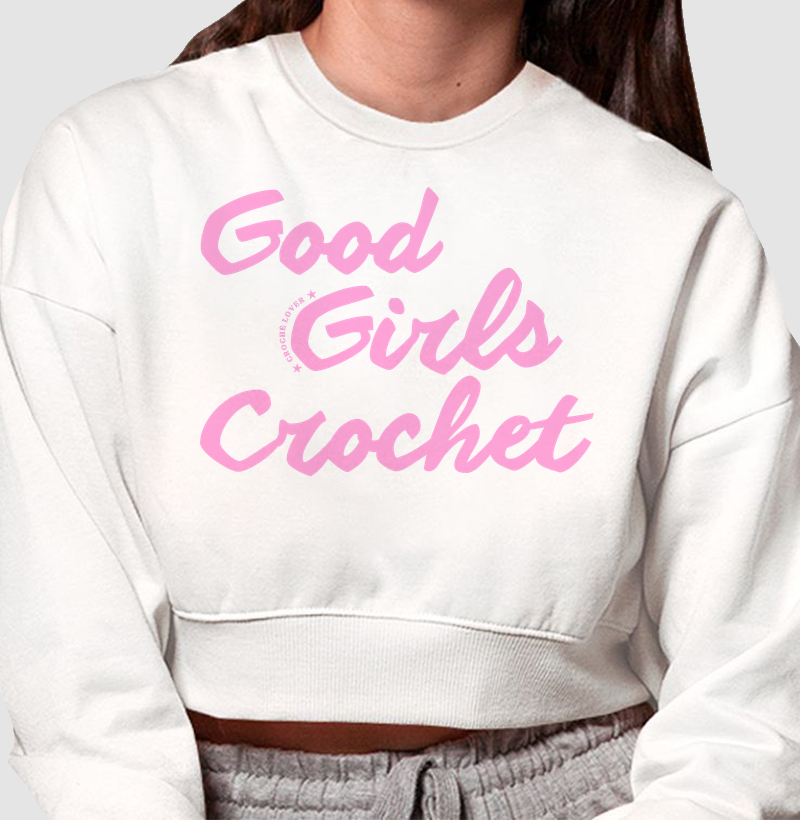 Cropped Moletom Good Girls Crochet Aesthetic