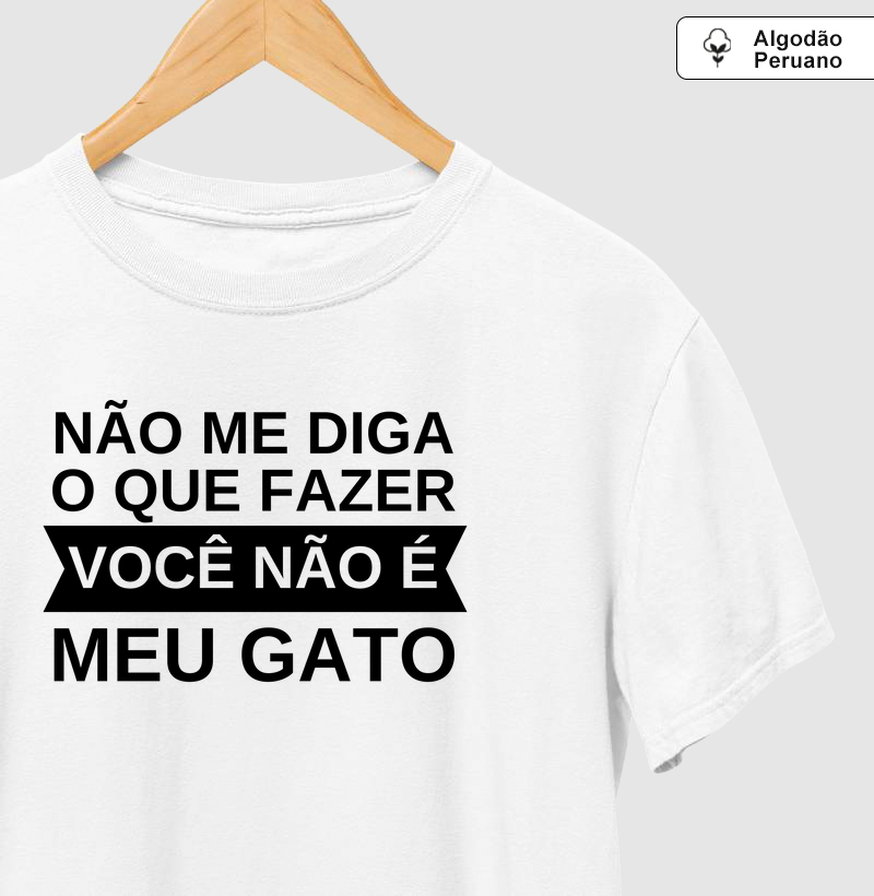 Você não é meu gato (Algodão Peruano)