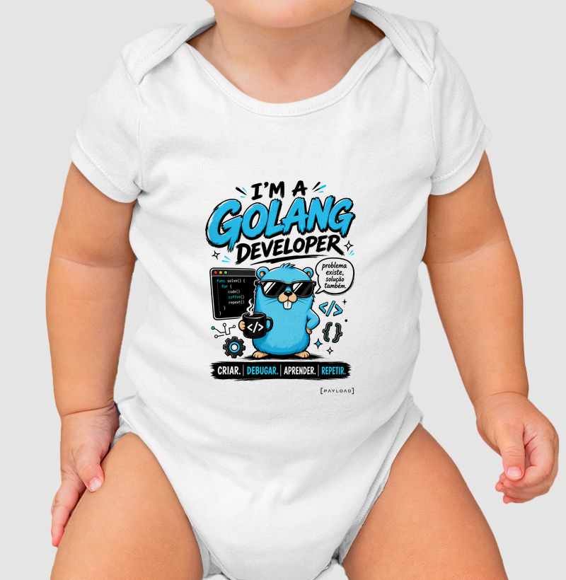 Body Bebê I’m a Golang Developer — Problema Existe, Solução Também
