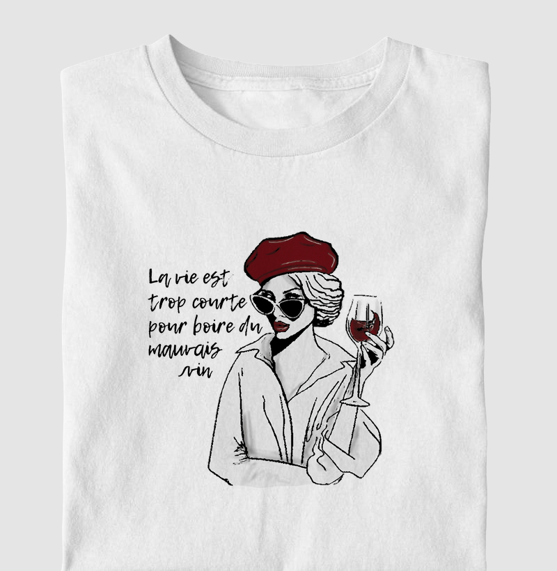 La vie est trop courte pour boire du mauvais vin