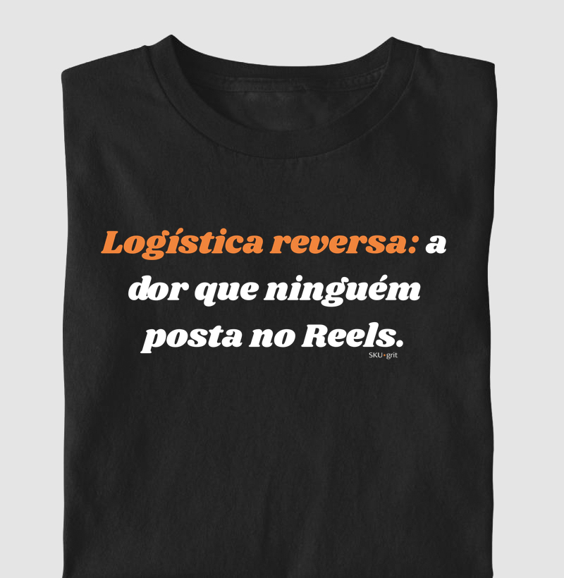 Logística reversa: a dor que ninguém posta no Reels.