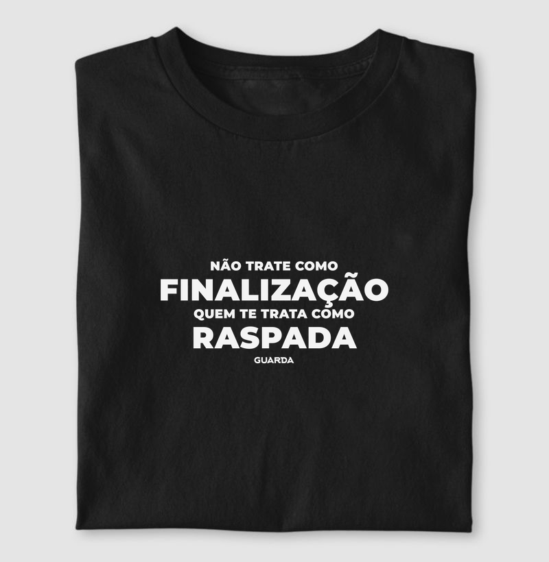 Não trate como finalização quem te trata como raspagem