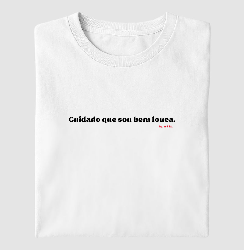 Cuidado que sou bem louca