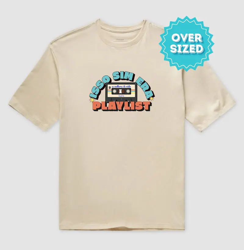 Isso sim era Playlist (Oversized)