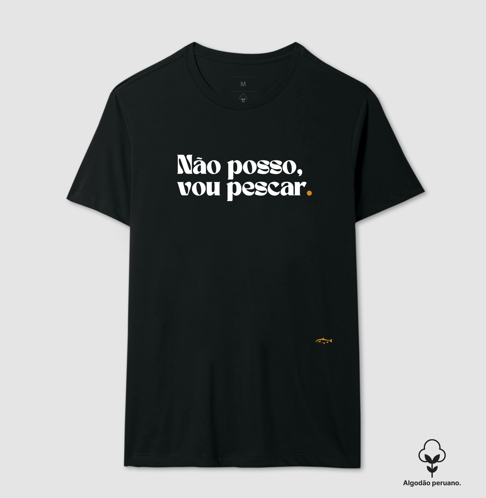 NÃO POSSO, VOU PESCAR (Algodão Peruano)