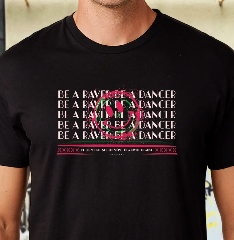 BE A RAVER BE A DANCER