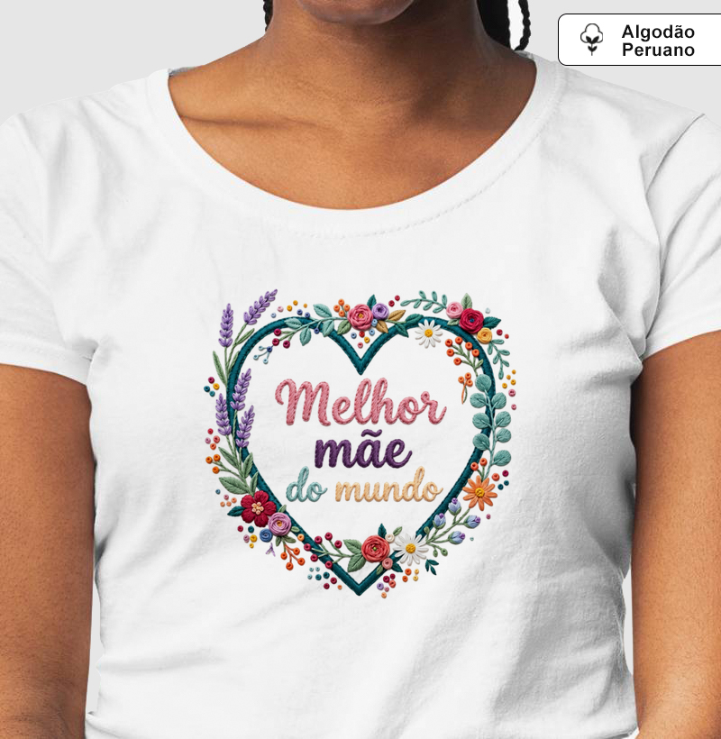 Camiseta de Algodão Peruano Melhor mãe do mundo - Coração bordado