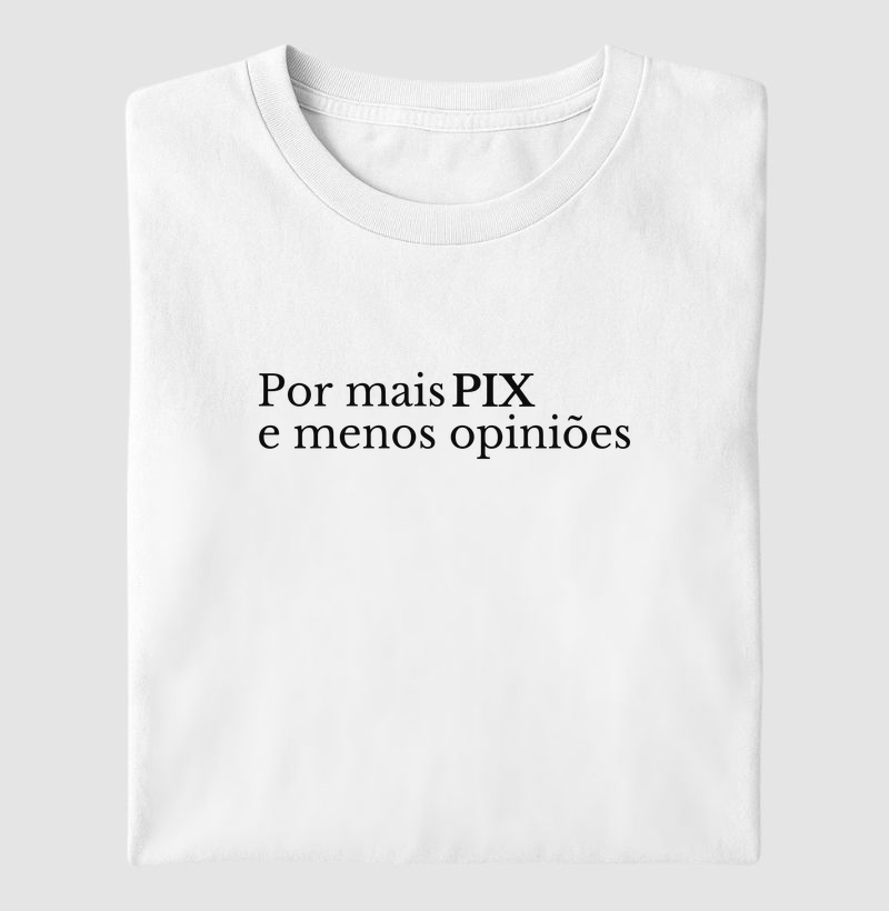 Por mais pix e menos opiniões