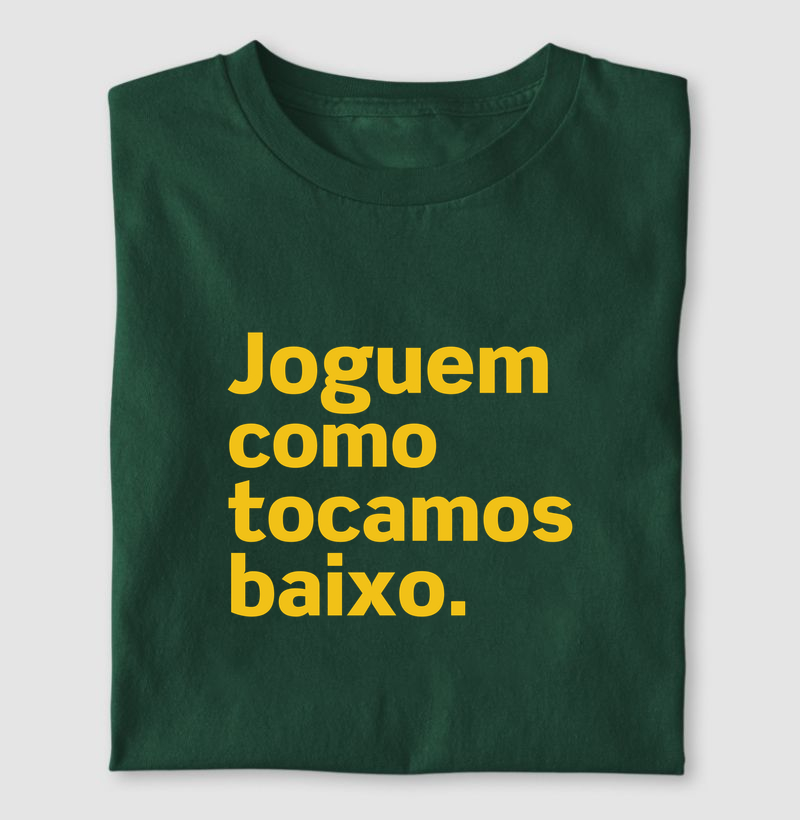Joguem como tocamos baixo.