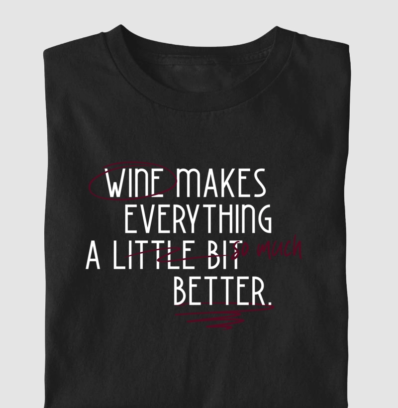 Camiseta Wine Makes Everything A lot better
