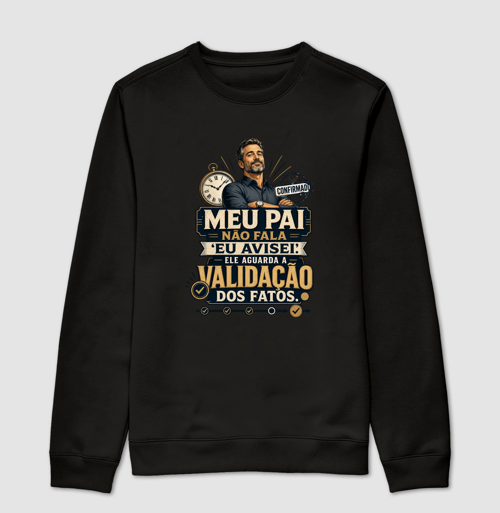Meu Pai Não Fala “Eu Avisei”. Ele Aguarda a Validação dos Fatos.