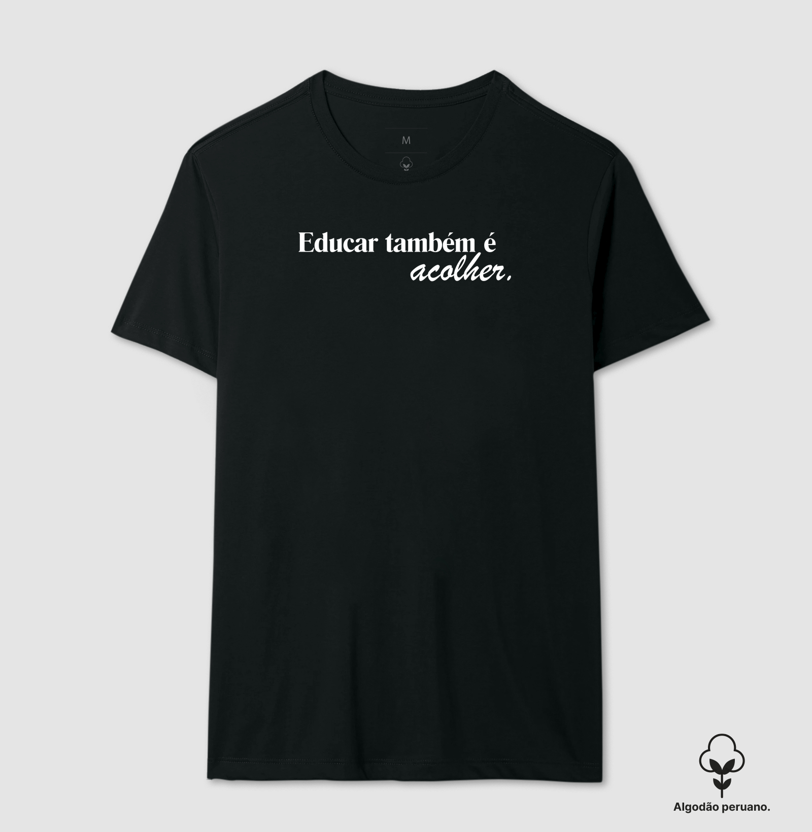 Camiseta Educar Também é Acolher - Camiseta Algodão Peruano
