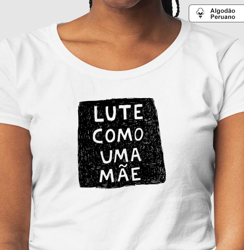 Camiseta de Algodão Peruano - Lute como uma mãe