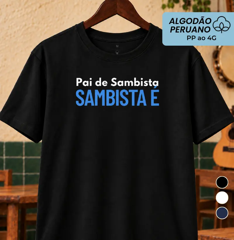 Pai de Sambista Sambista é - Camiseta Algodão Peruano
