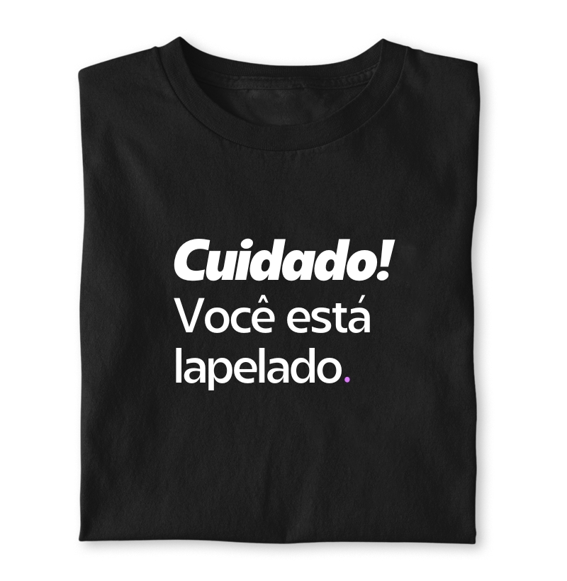 Cuidado! Você está lapelado.