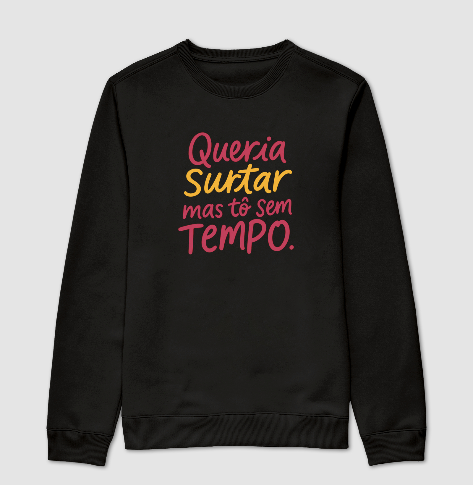Queria surtar, mas to sem tempo