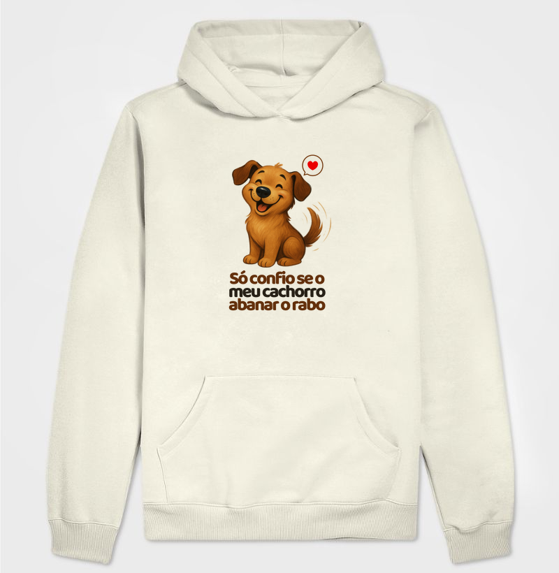 Só confio se meu o cachorro abanar o rabo