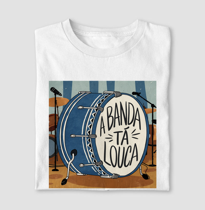 Camiseta A Banda Tá Louca