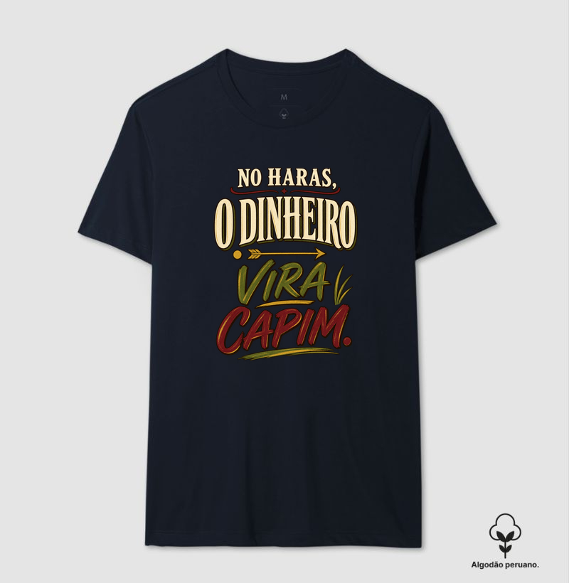 No haras, o dinheiro vira capim.