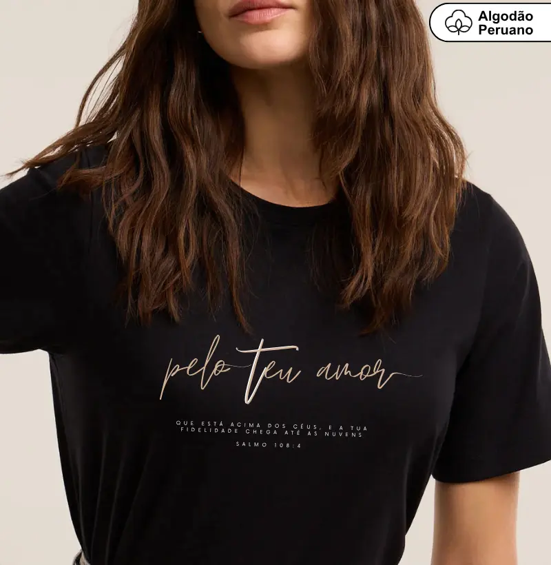 TSHIRT PELO TEU AMOR