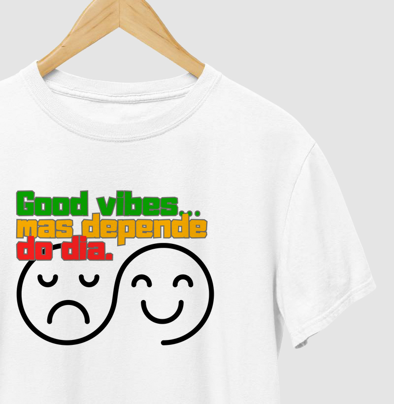 Good vibes, mas depende do dia