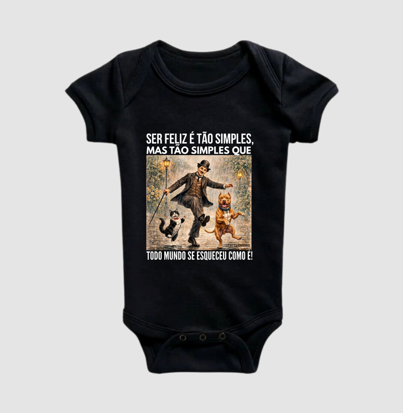 SER FELIZ É TÃO SIMPLES, MAIS TÃO SIMPLES QUE TODO MUNDO ESQUEÇEU COMO É!