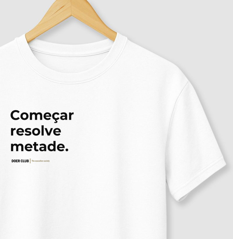 Começar resolve metade.