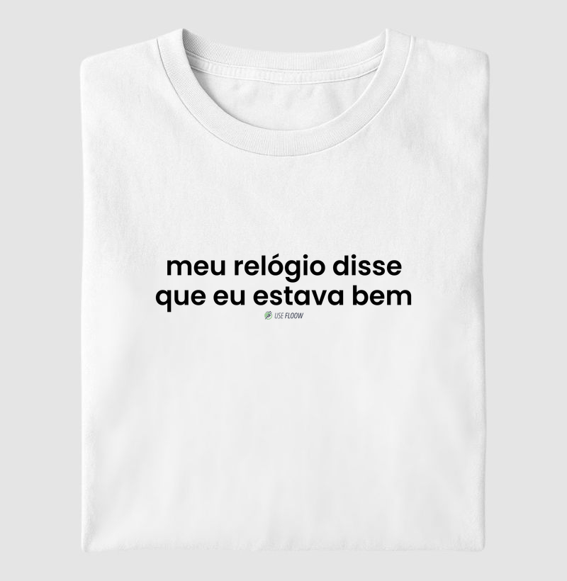 Camiseta Corrida - Meu Relógio Disse Que Eu Estava Bem