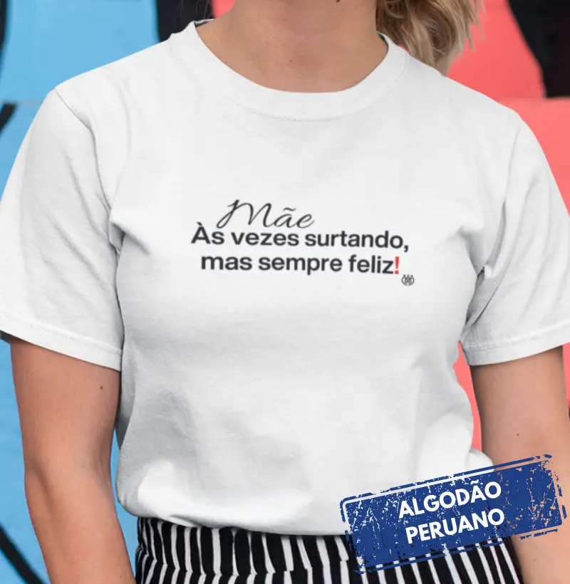 Mãe as vezes surtando, mas sempre feliz - Premium