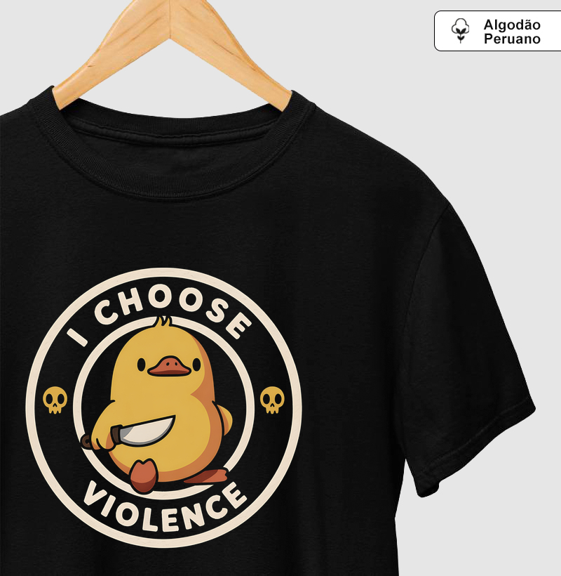 Camiseta Algodão Peruano I Choose Violence - Camiseta Algodão Peruano