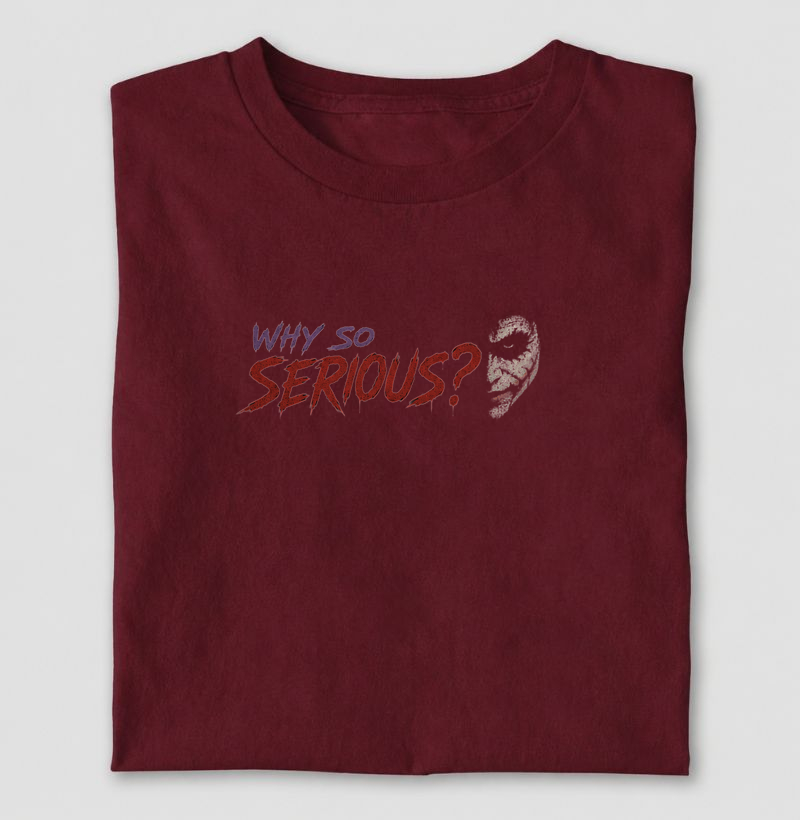 Why So Serious?