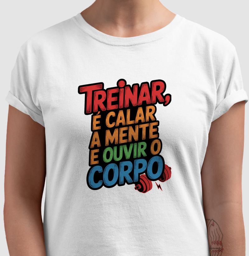 Treinar, é calar a mente e ouvir o corpo