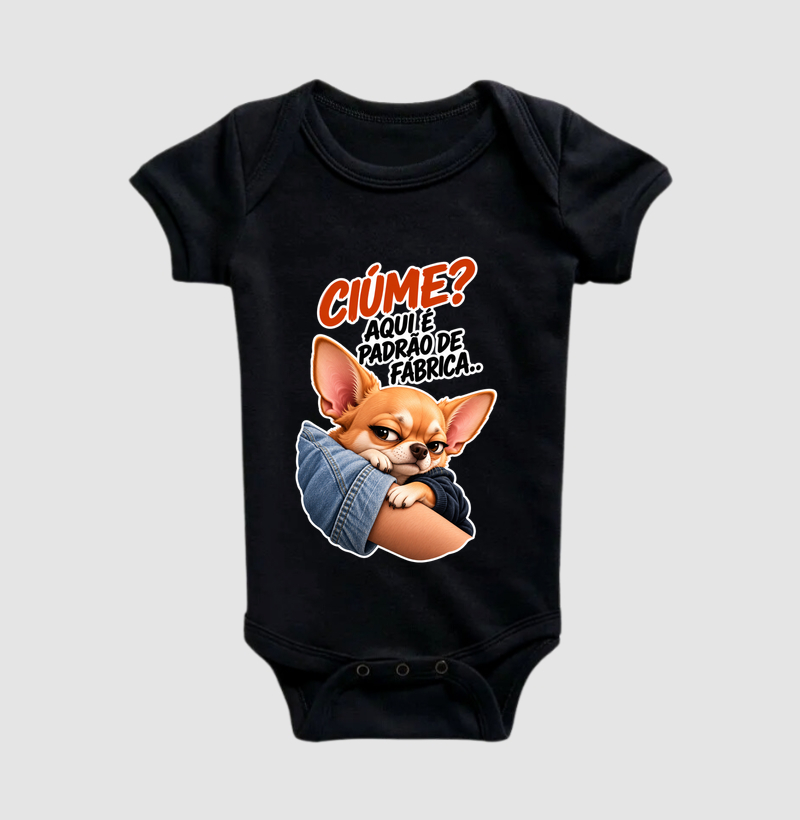 Ciúme? Aqui é padrão de fábrica  - Body Infantil