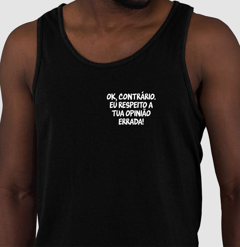 Respeito a tua opinião errada, contrário - Caprichoso