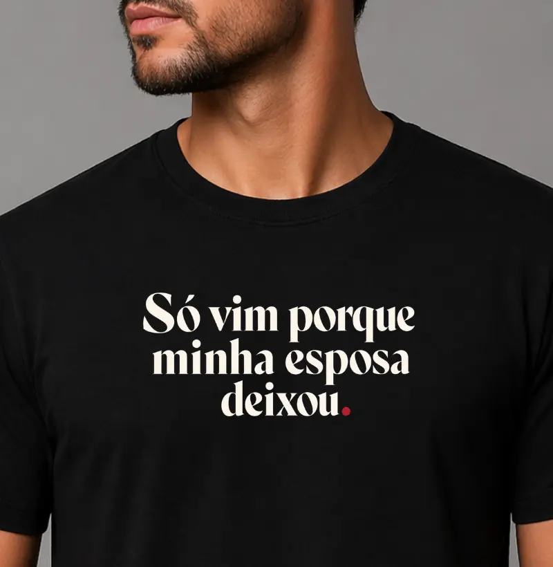 Só vim porque minha esposa deixou