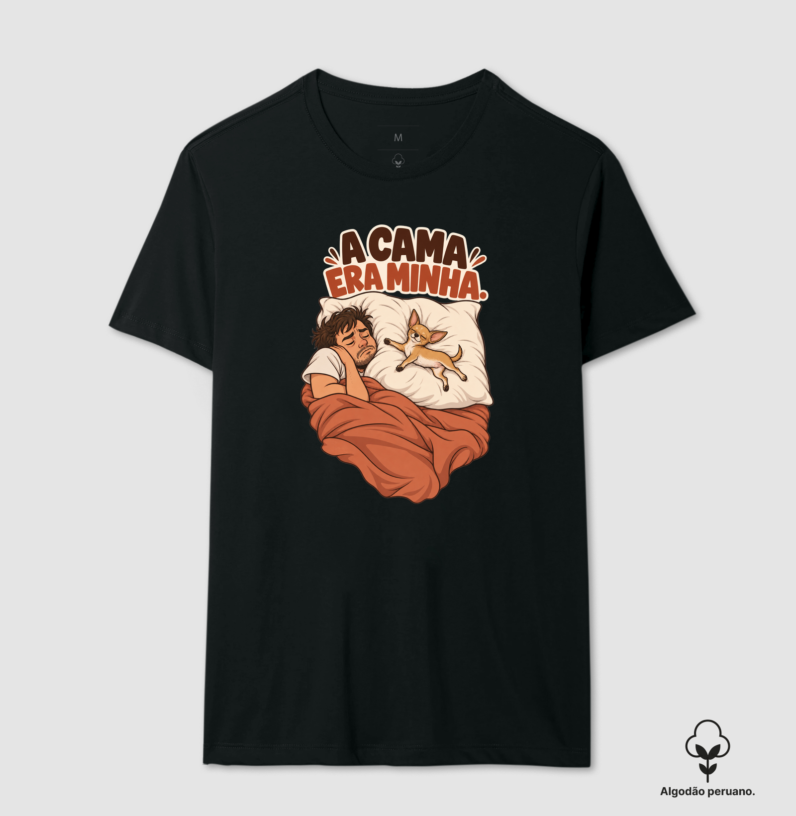 A cama era minha  - Camiseta Algodão Peruano