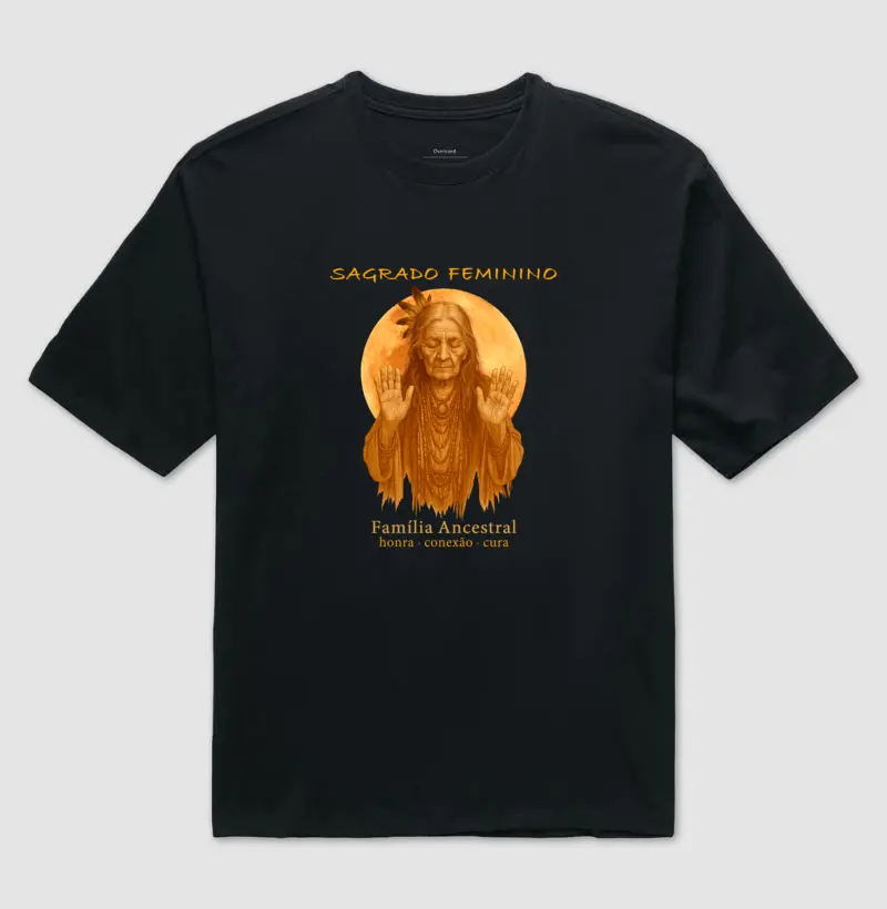Sagrado Feminino • Ancestralidade (oversized)