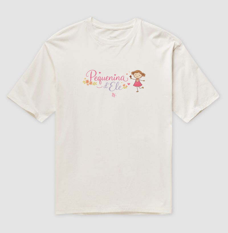 Pequenida d'Ele - Camiseta Oversized