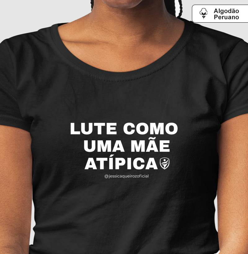 Lute como uma Mãe Atípica  - Algodão Peruano