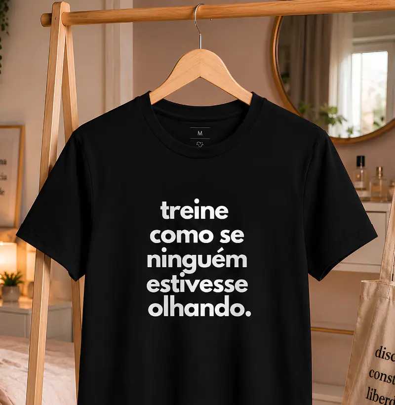 Treine como se ninguém estivesse olhando