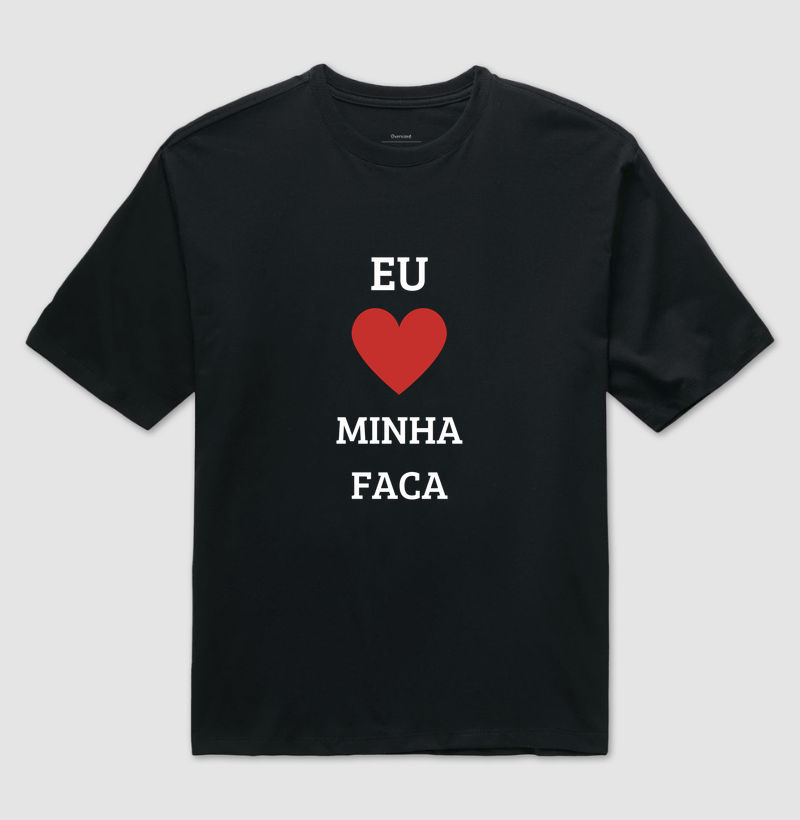 minha faca - Camiseta Oversized