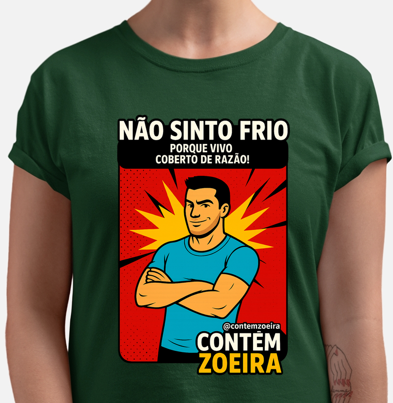 Não sinto frio porque vivo coberto de razão!