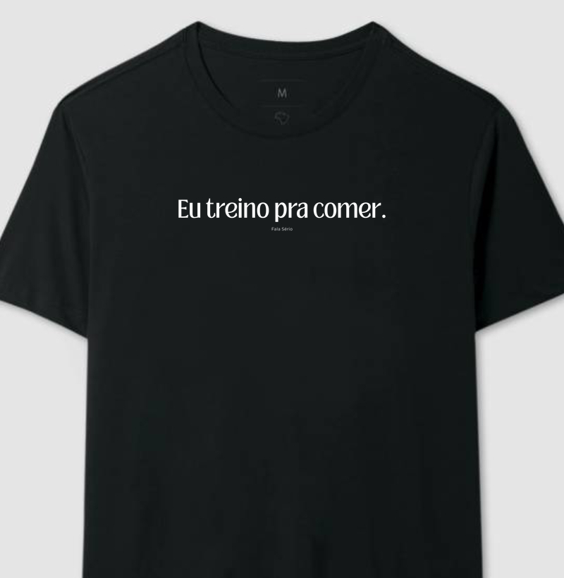  Camiseta Eu treino pra comer — Fala Sério Store