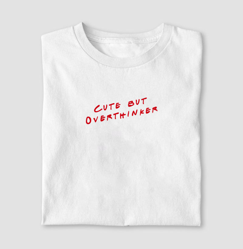 CUTE BUT OVERTHINKER