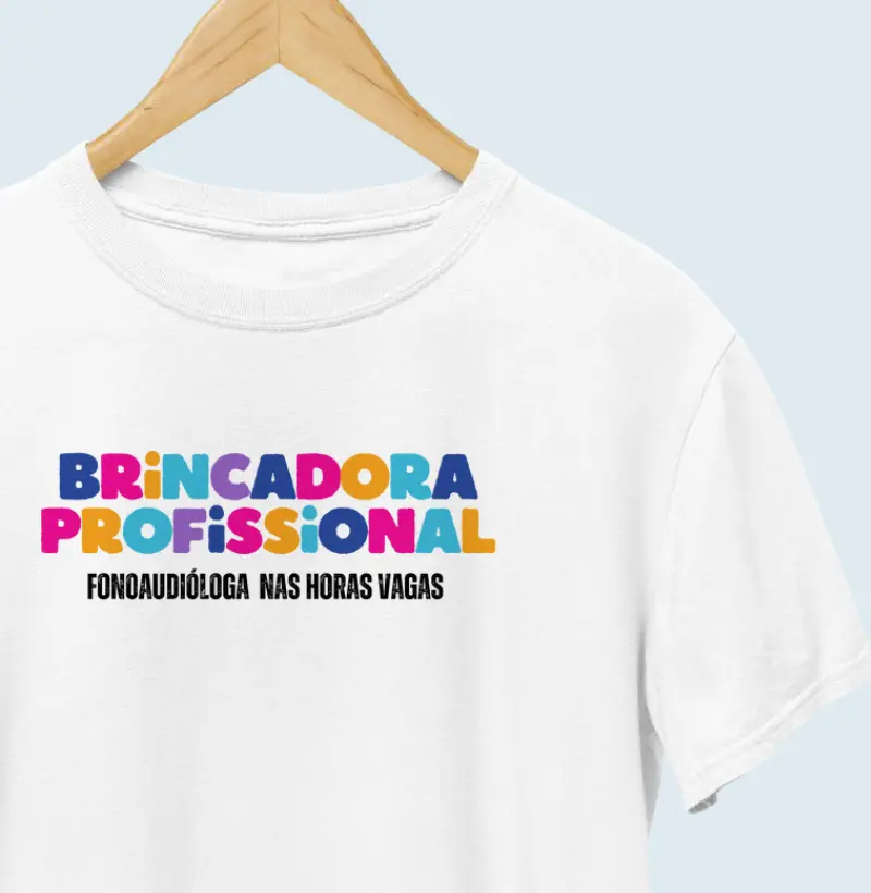 Camiseta Brincadora e Fonoaudióloga 