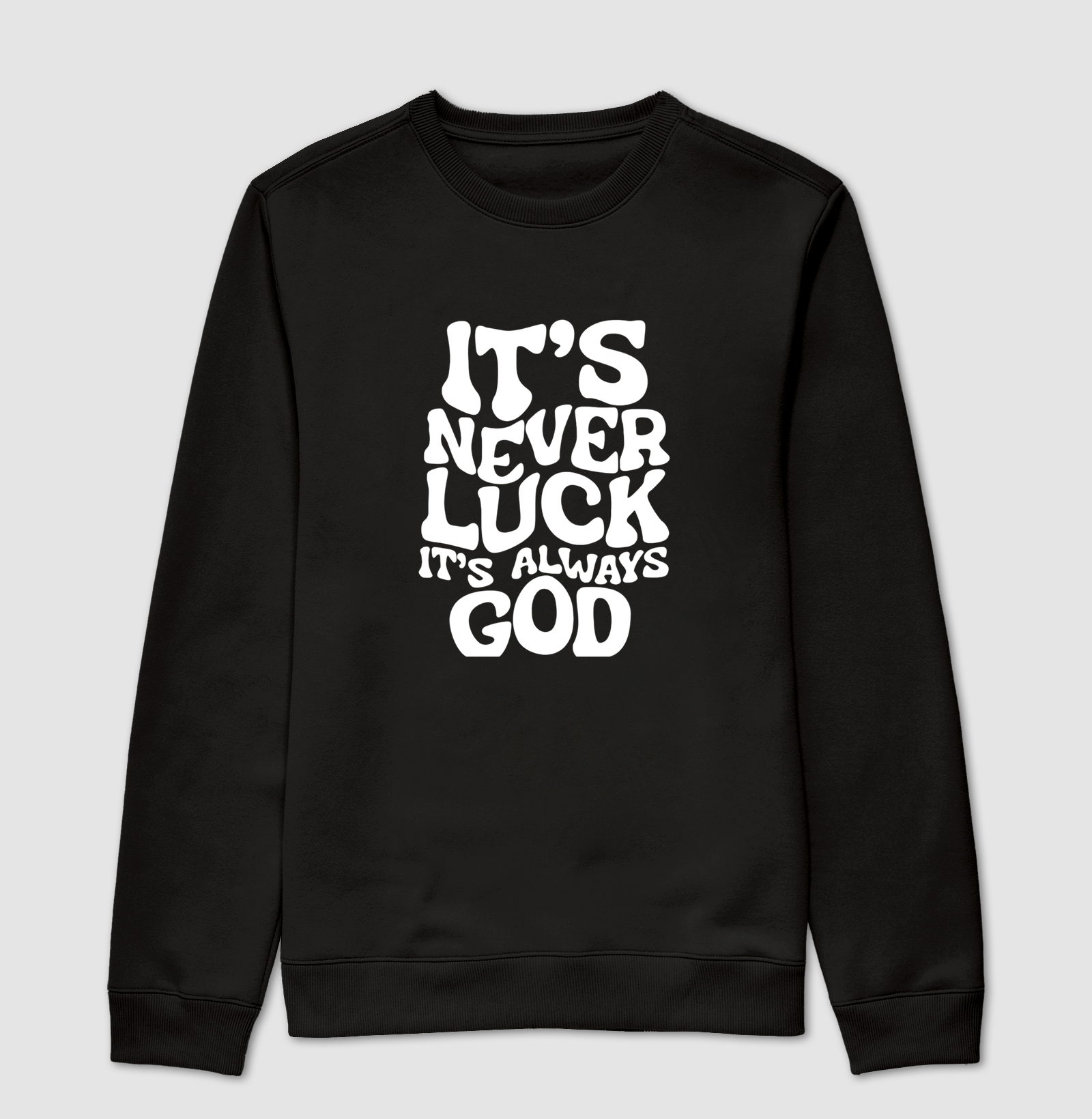 It's never luck it's always GOD - Suéter Moletom